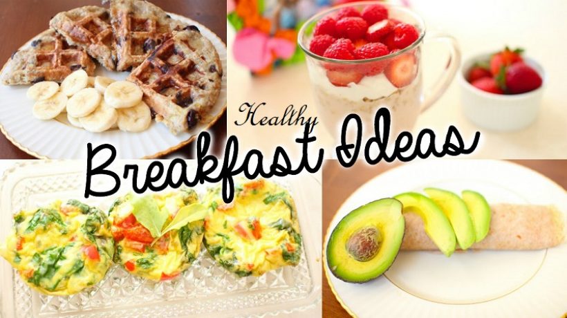 Healthy breakfasts ideas: 8 quick and easy to prepare
