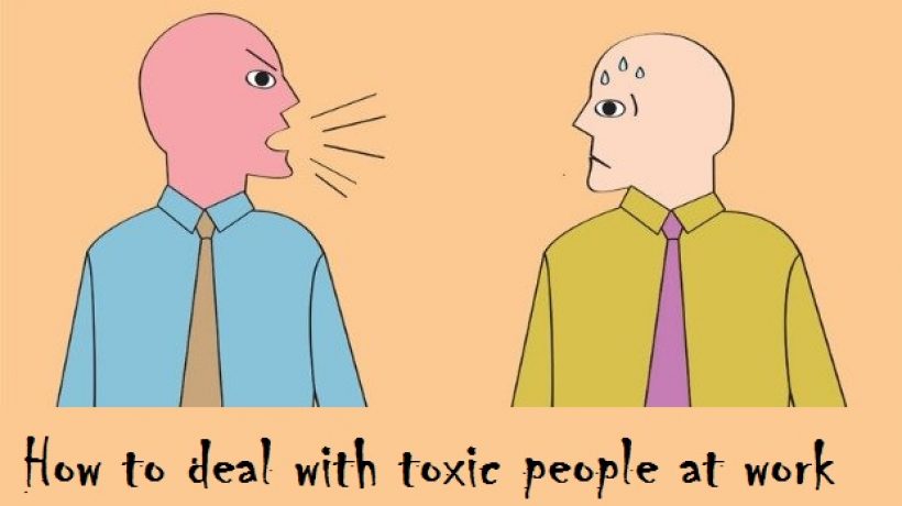 How to deal with toxic people at work?