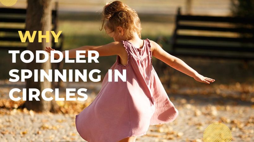 Why Toddler Spinning in Circles
